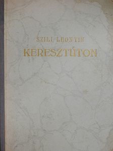 Szili Leontin - Keresztúton [antikvár]