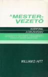 Hitt, William D. - A mestervezető [antikvár]