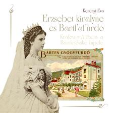 Kerényi Éva - Erzsébet királyné és Bártfafürdő