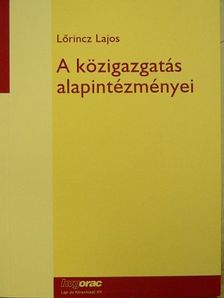 Lőrincz Lajos - A közigazgatás alapintézményei [antikvár]