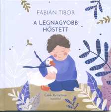 Fábián Tibor - A legnagyobb hőstett