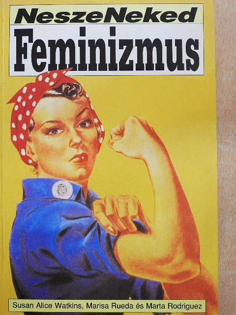 Marta Rodriguez - Nesze Neked Feminizmus [antikvár]
