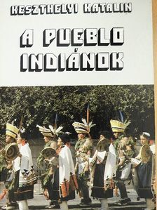 Keszthelyi Katalin - A pueblo indiánok [antikvár]