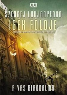 Szergej Lukjanyenko - Igék Földje - A vas birodalma [antikvár]