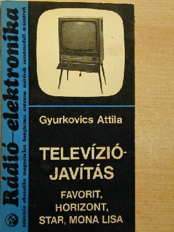 Gyurkovics Attila - Televíziójavítás [antikvár]