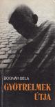 Bognár Béla - Gyötrelmek útja [antikvár]