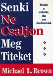 Brown, Michael L. - Senki meg ne csaljon titeket [antikvár]