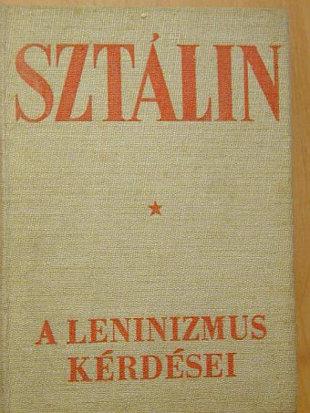 Joszif Visszarionovics Sztálin - A leninizmus kérdései [antikvár]