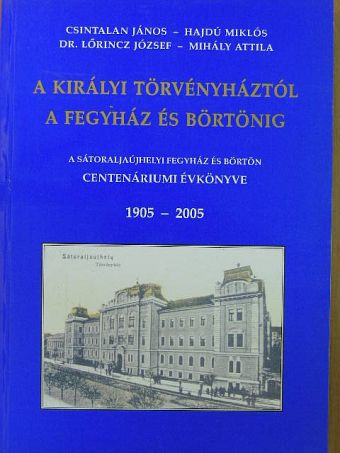 Csintalan János - A Királyi Törvényháztól a Fegyház és Börtönig [antikvár]