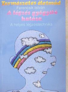 Ferencsik István - A légzés gyógyító hatása [antikvár]