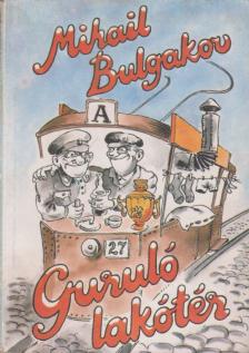 BULGAKOV, MIHAIL - Guruló lakótér [antikvár]