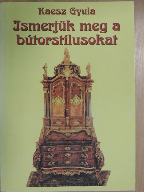 Kaesz Gyula - Ismerjük meg a bútorstílusokat [antikvár]