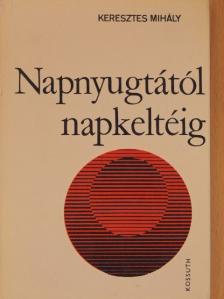 Keresztes Mihály - Napnyugtától napkeltéig [antikvár]