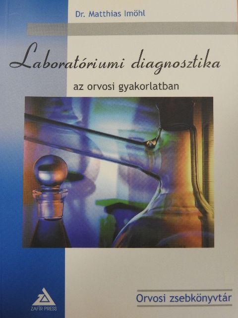 Dr. Matthias Imöhl - Laboratóriumi diagnosztika az orvosi gyakorlatban [antikvár]