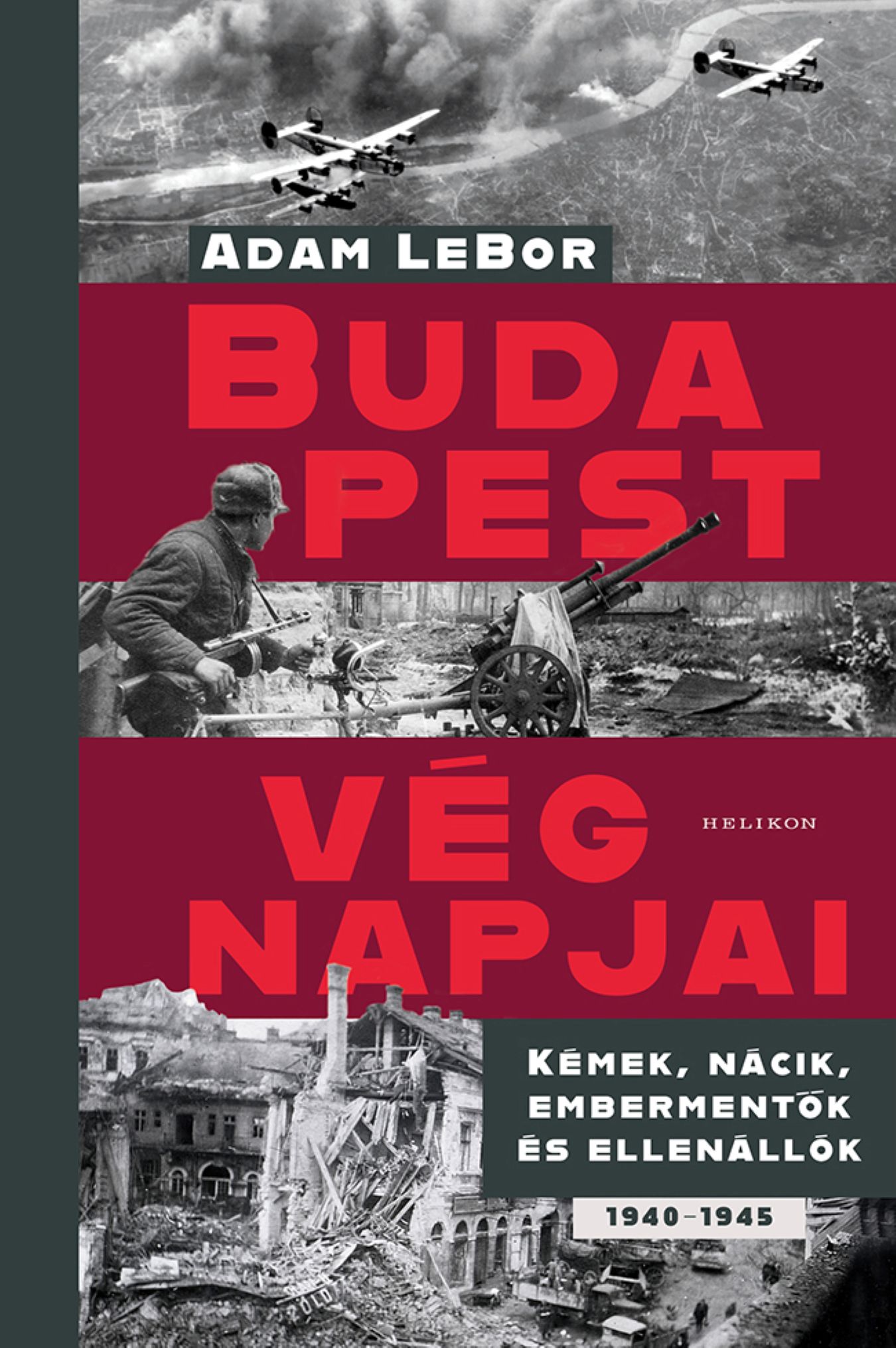 Adam LeBor - Budapest végnapjai