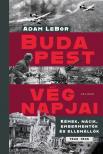 Adam LeBor - Budapest végnapjai