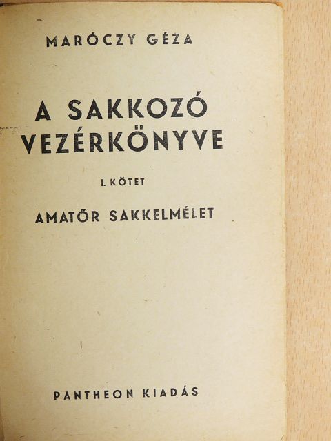 Maróczy Géza - A sakkozó vezérkönyve I. [antikvár]