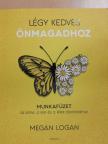 Megan Logan - Légy kedves önmagadhoz [antikvár]
