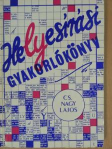 Cs. Nagy Lajos - Helyesírási gyakorlókönyv [antikvár]