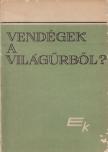 Vendégek a világűrből? [antikvár]