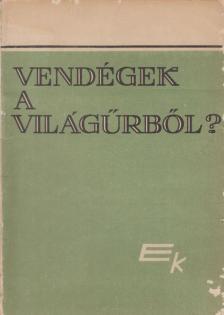 Vendégek a világűrből? [antikvár]