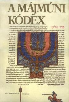 Scheiber Sándor, Sed-Rajna Gabriella, Kőszeg Ferenc - A Májmúni Kódex [antikvár]
