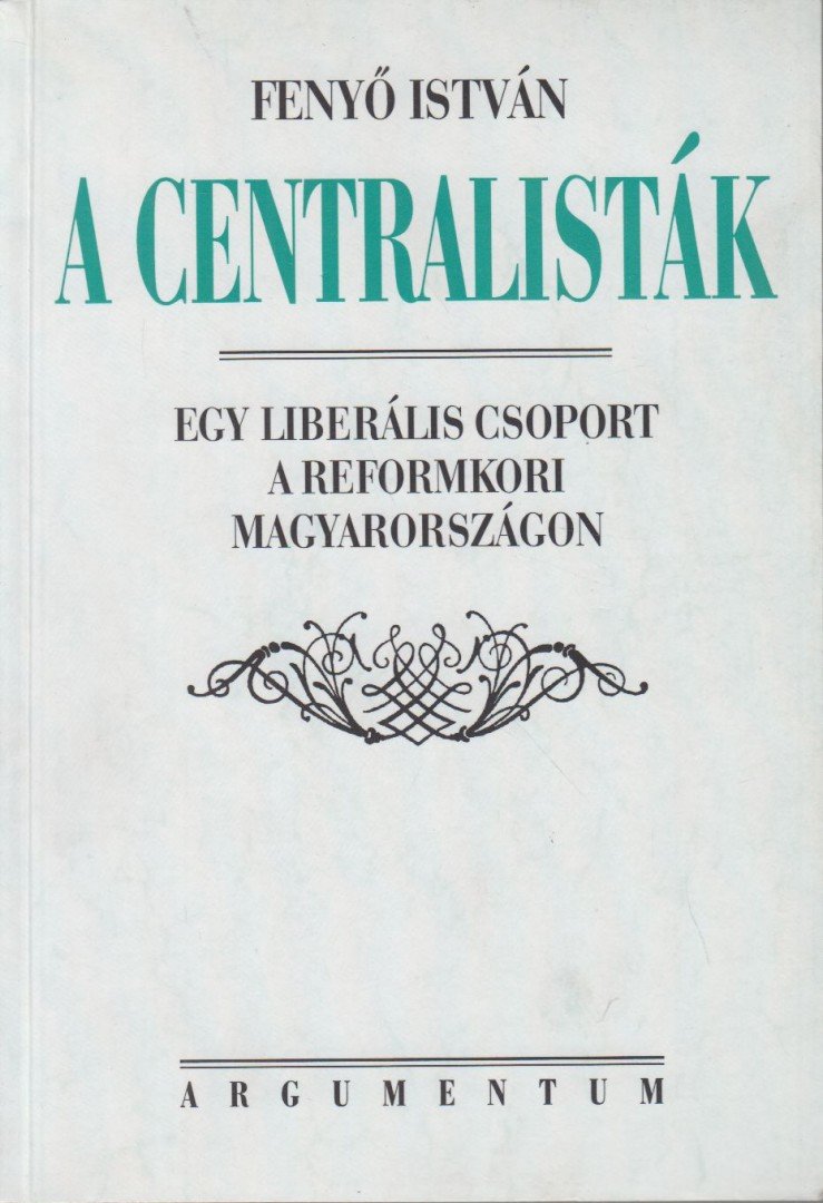 Fenyo István - A centralisták [antikvár]