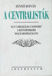 Fenyo István - A centralisták [antikvár]