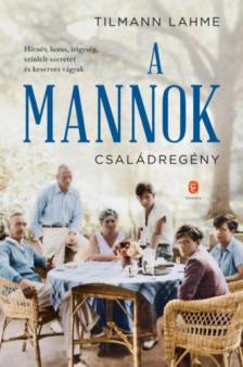 Tilmann Lahme - A Mannok - Családregény [antikvár]