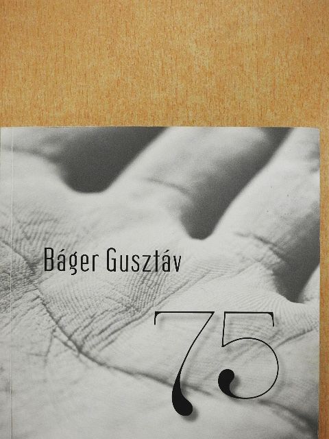 Báger Gusztáv - 75 [antikvár]
