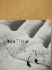 Báger Gusztáv - 75 [antikvár]