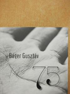 Báger Gusztáv - 75 [antikvár]