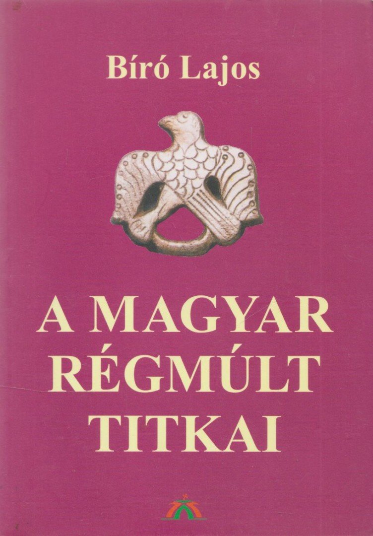 Bíró Lajos - A magyar régmúlt titkai [antikvár]