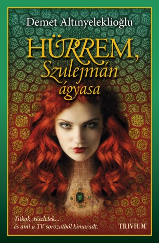 Demet Altinyeleklioglu - Hürrem, Szulejmán ágyasa [eKönyv: epub, mobi]