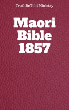Joern Andre Halseth TruthBetold Ministry, - Maori Bible 1857 [eKönyv: epub, mobi]