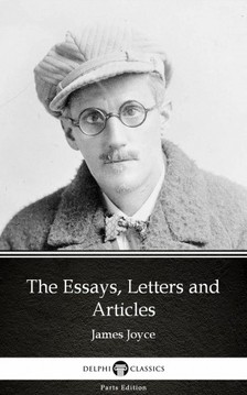 James Joyce - The Essays, Letters and Articles by James Joyce (Illustrated) [eKönyv: epub, mobi]
