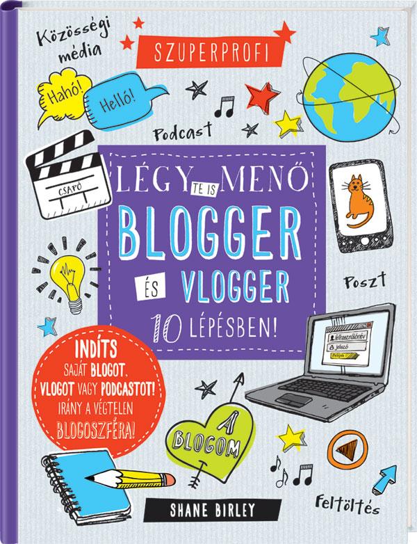 Shane Birley - Légy te is menő blogger és vlogger 10 lépésben! [raktárvásár]