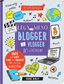 Shane Birley - Légy te is menő blogger és vlogger 10 lépésben! [raktárvásár]