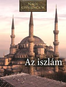 Nagy civilizációk - Az iszlám