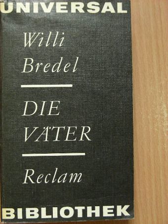 Willi Bredel - Die Väter [antikvár]