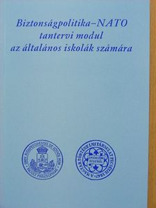 Babácsi Katalin - Biztonságpolitika-NATO tantervi modul a általános iskolák számára [antikvár]