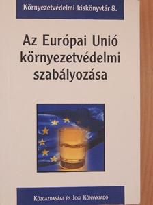 Dr. Erdey György - Az Európai Unió környezetvédelmi szabályozása [antikvár]