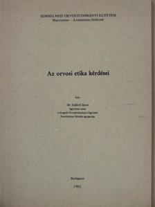 Dr. Szilárd János - Az orvosi etika kérdései [antikvár]