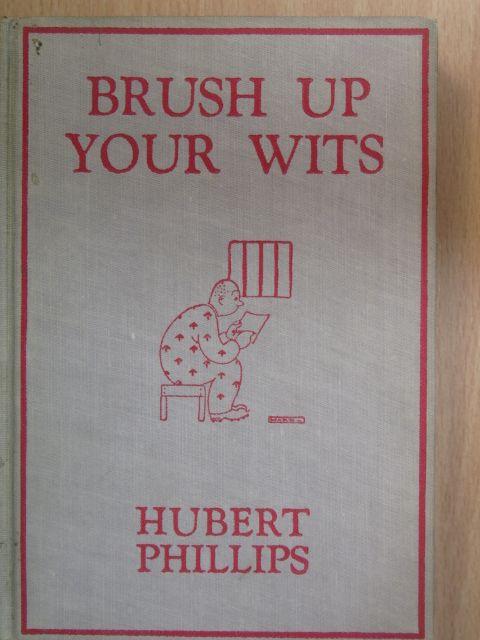 Hubert Phillips - Brush Up Your Wits [antikvár]