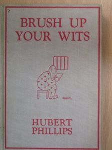 Hubert Phillips - Brush Up Your Wits [antikvár]