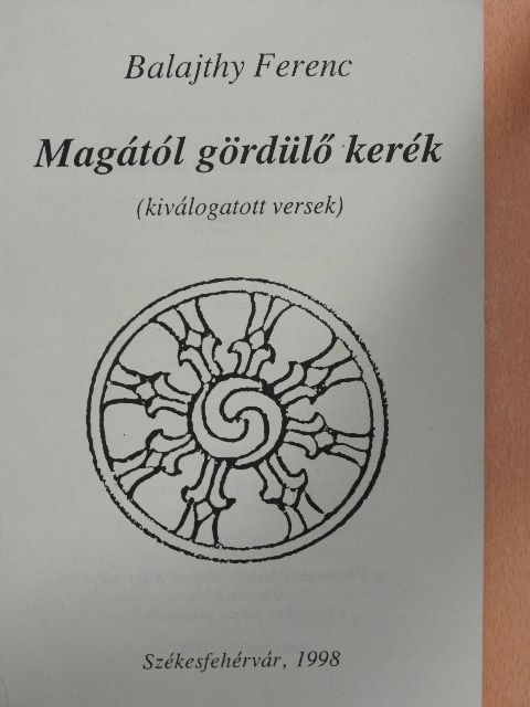 Balajthy Ferenc - Magától gördülő kerék [antikvár]