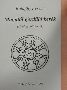 Balajthy Ferenc - Magától gördülő kerék [antikvár]