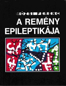 Mózsi Ferenc - A remény epileptikája [antikvár]