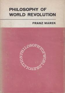 Franz Marek - Philosophy of World Revolution [antikvár]