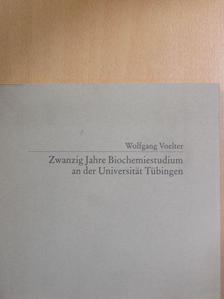 Wolfgang Voelter - Zwanzig Jahre Biochemiestudium an der Universität Tübingen [antikvár]